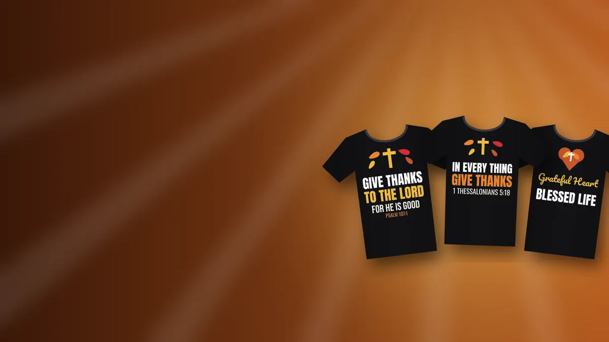 Christian Thanksgiving shirts reading Give Thanks to the Lord and In Every Thing Give Thanks