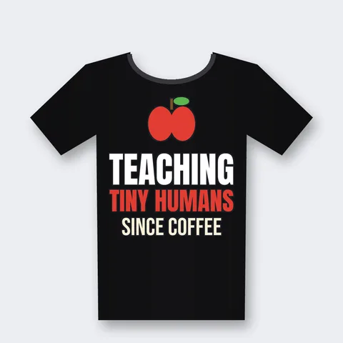Teaching Tiny Humans Since Coffee Funny Teacher design on a black t-shirt