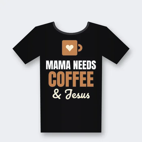 Mama Needs Coffee and Jesus Christian Mom design on a black t-shirt
