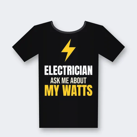 Electrician: Ask Me About My Watts design on a black t-shirt