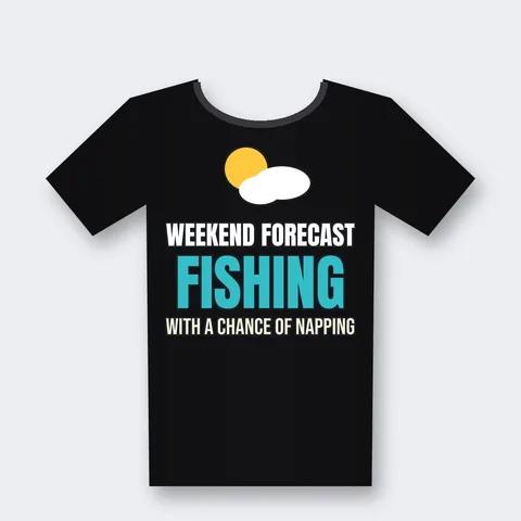 Weekend Forecast: Fishing With a Chance of Napping design on a black t-shirt