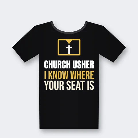 Church Usher I Know Where Your Seat Is design on a black t-shirt
