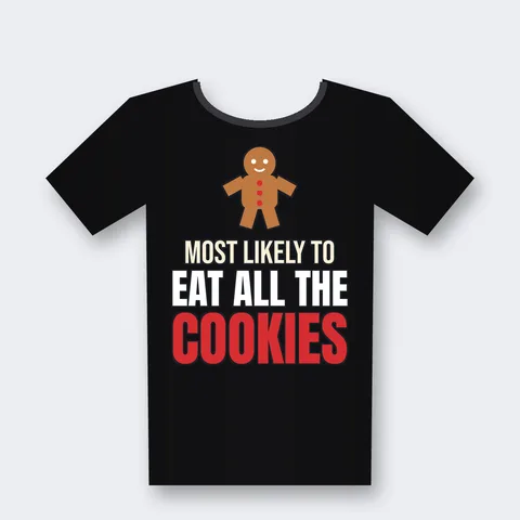 Most Likely to Eat All the Cookies design on a black t-shirt