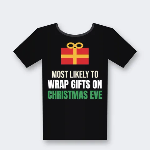 Most Likely to Wrap Gifts on Christmas Eve design on a black t-shirt