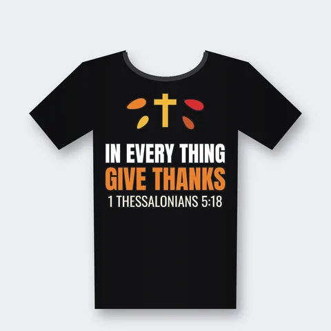 In Every Thing Give Thanks design on a black t-shirt