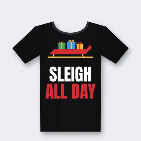 Sleigh All Day design on a black t-shirt