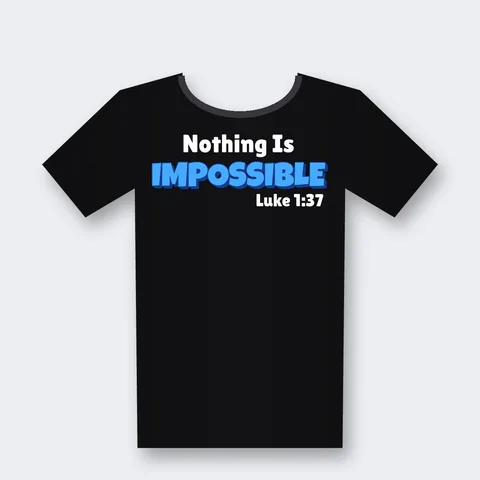 Nothing Is Impossible design on a black t-shirt